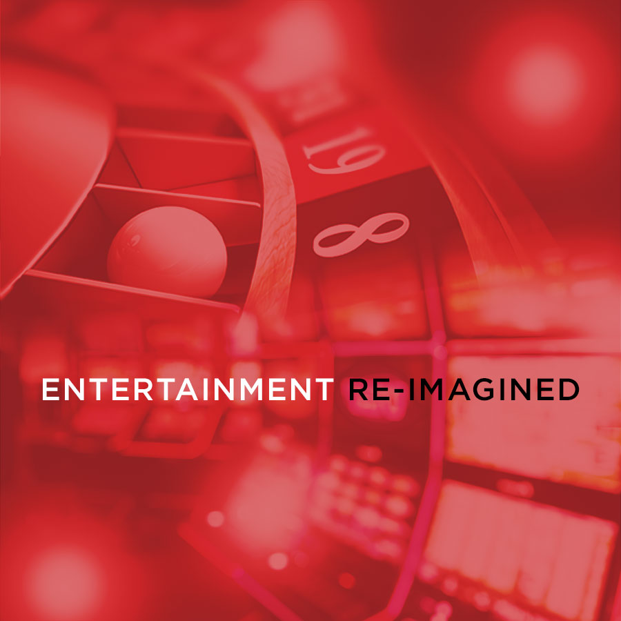 Entertainment Re-imagined